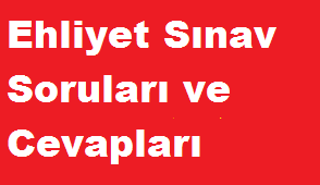 Ehliyet Sınav Soruları ve Cevapları 2018