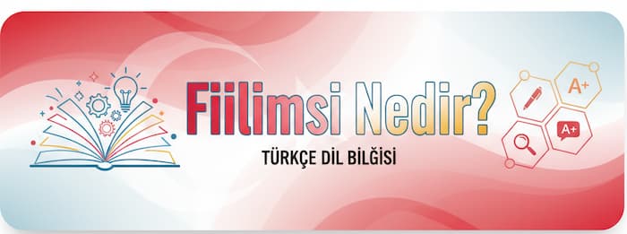 Fiilimsi sözcük nedir örnekler ve nasıl bulunur?